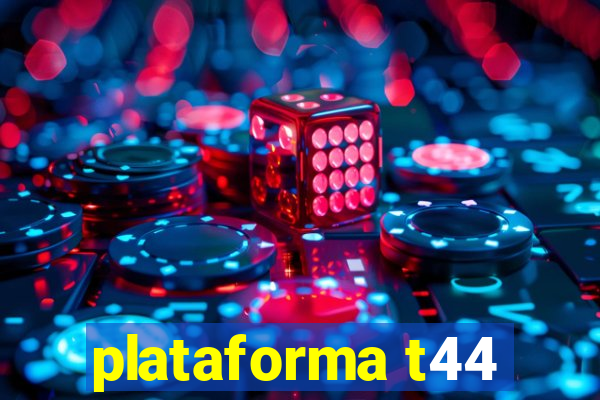 plataforma t44